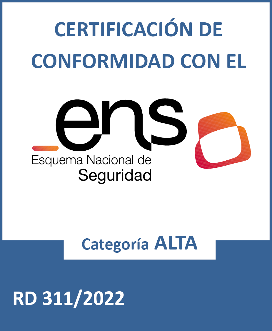 Acreditado como ALTO en todas las dimensiones del Esquema Nacional de Seguridad, Real Decreto 311/2022, de 3 de mayo.